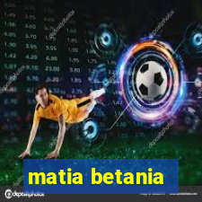 matia betania